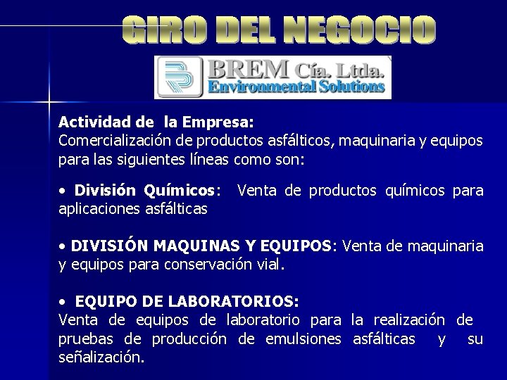 Actividad de la Empresa: Comercialización de productos asfálticos, maquinaria y equipos para las siguientes