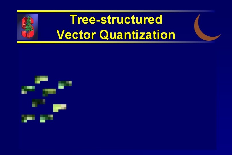 Tree-structured Vector Quantization 