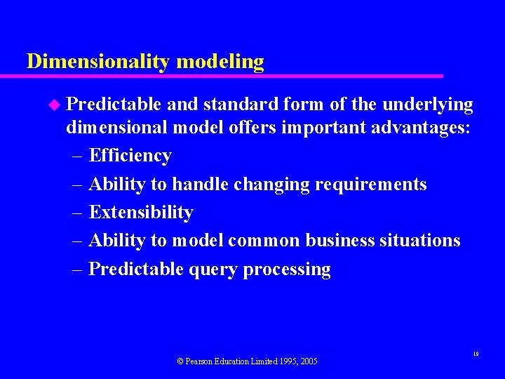 Dimensionality modeling u Predictable and standard form of the underlying dimensional model offers important