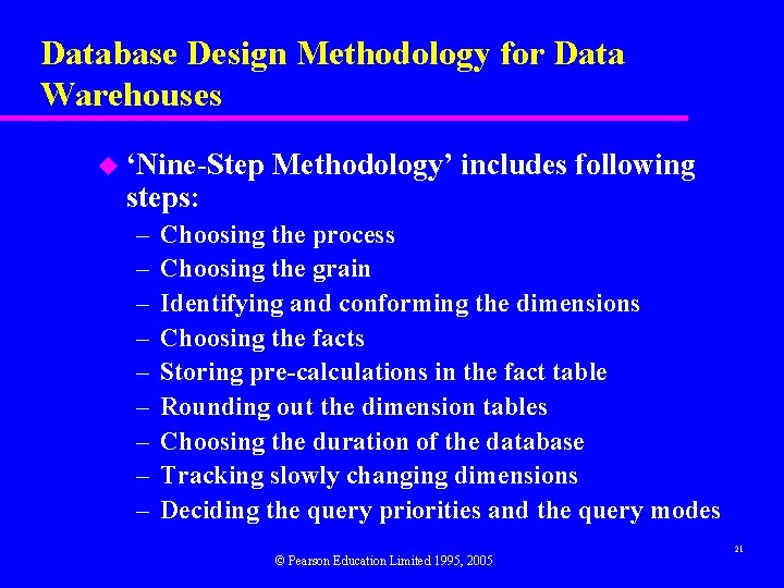 Database Design Methodology for Data Warehouses u ‘Nine-Step Methodology’ includes following steps: – –