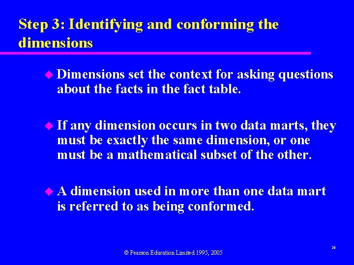 Step 3: Identifying and conforming the dimensions u Dimensions set the context for asking