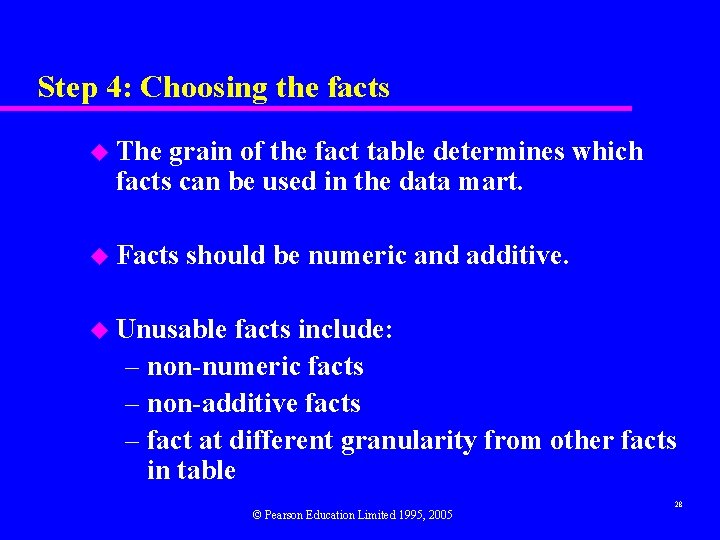 Step 4: Choosing the facts u The grain of the fact table determines which