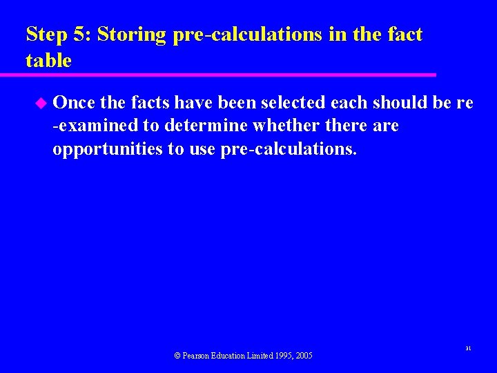 Step 5: Storing pre-calculations in the fact table u Once the facts have been