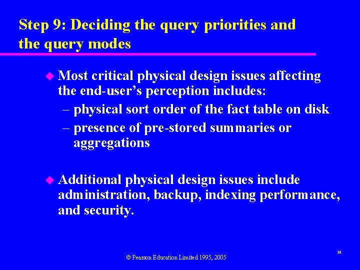 Step 9: Deciding the query priorities and the query modes u Most critical physical