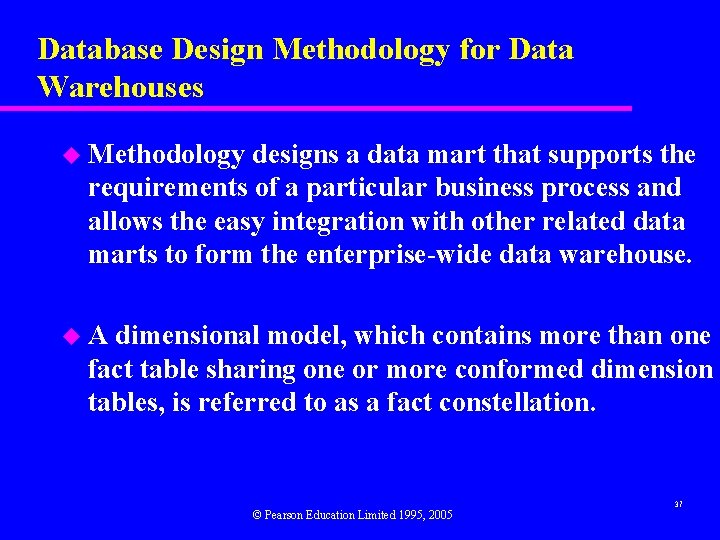 Database Design Methodology for Data Warehouses u Methodology designs a data mart that supports