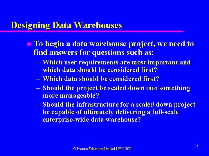Designing Data Warehouses u To begin a data warehouse project, we need to find