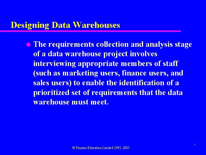 Designing Data Warehouses u The requirements collection and analysis stage of a data warehouse