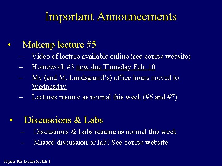 Important Announcements • Makeup lecture #5 – – – Video of lecture available online