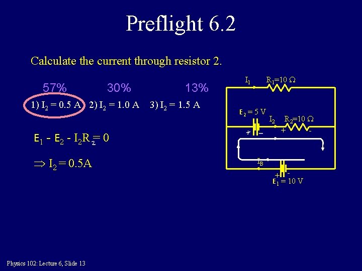Preflight 6. 2 Calculate the current through resistor 2. 57% 30% 1) I 2