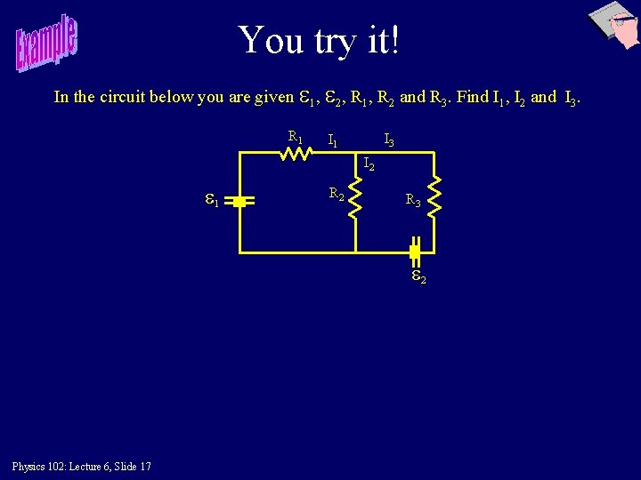 You try it! In the circuit below you are given e 1, e 2,