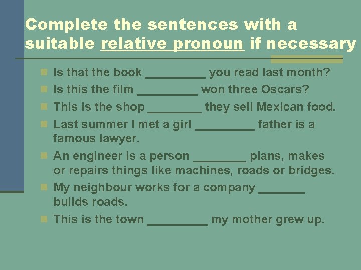 Complete the sentences with a suitable relative pronoun if necessary n Is that the