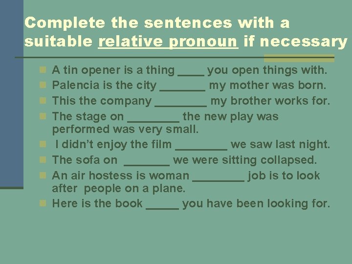 Complete the sentences with a suitable relative pronoun if necessary n n n n
