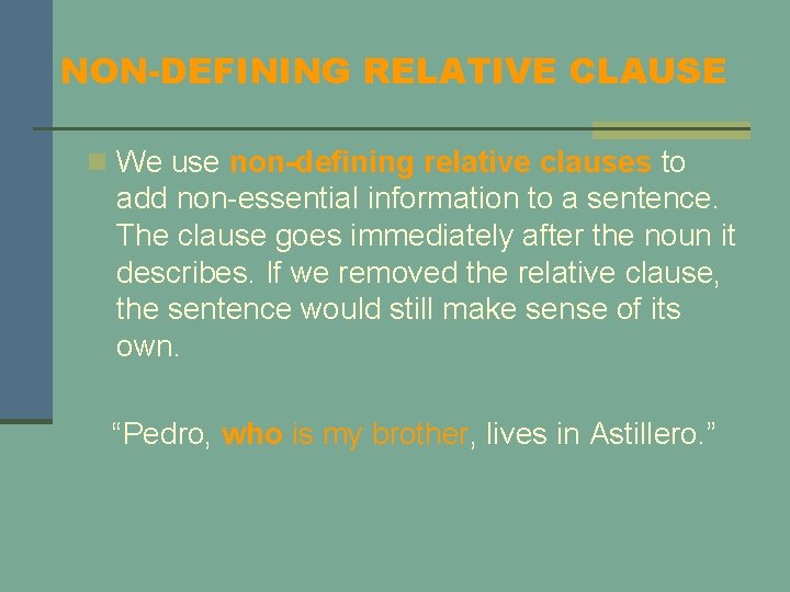 NON-DEFINING RELATIVE CLAUSE n We use non-defining relative clauses to add non-essential information to