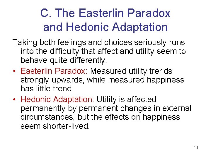 C. The Easterlin Paradox and Hedonic Adaptation Taking both feelings and choices seriously runs