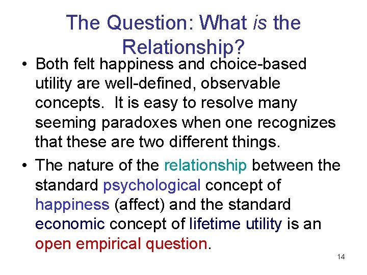The Question: What is the Relationship? • Both felt happiness and choice-based utility are