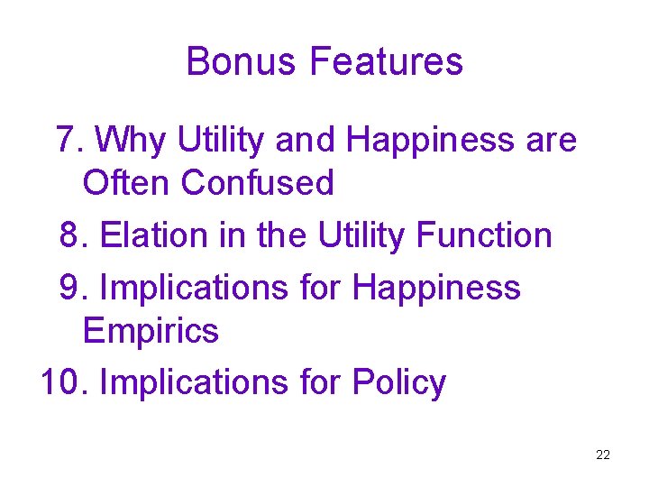 Bonus Features 7. Why Utility and Happiness are Often Confused 8. Elation in the