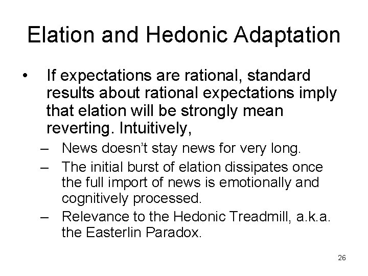 Elation and Hedonic Adaptation • If expectations are rational, standard results about rational expectations