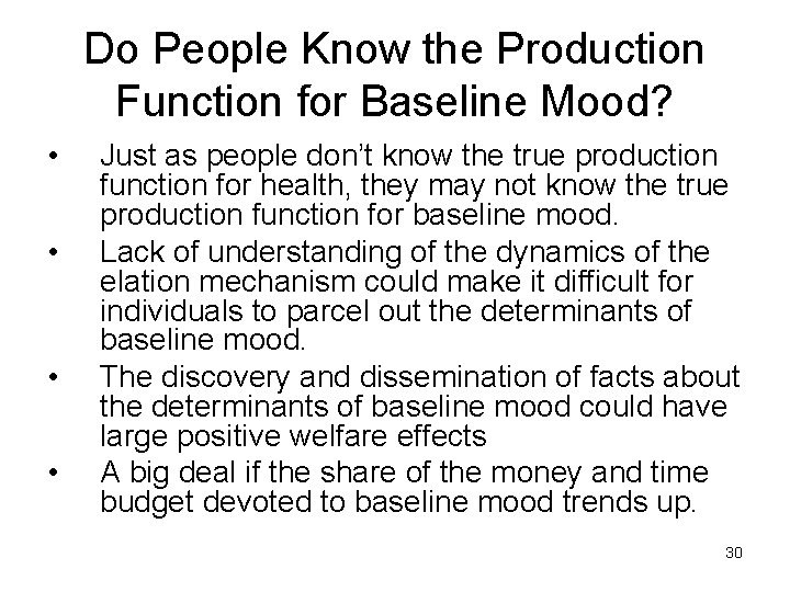 Do People Know the Production Function for Baseline Mood? • • Just as people