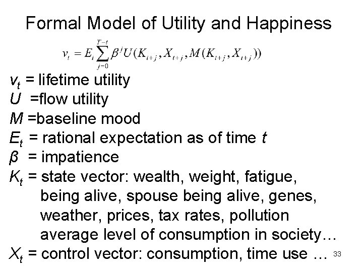 Formal Model of Utility and Happiness vt = lifetime utility U =flow utility M