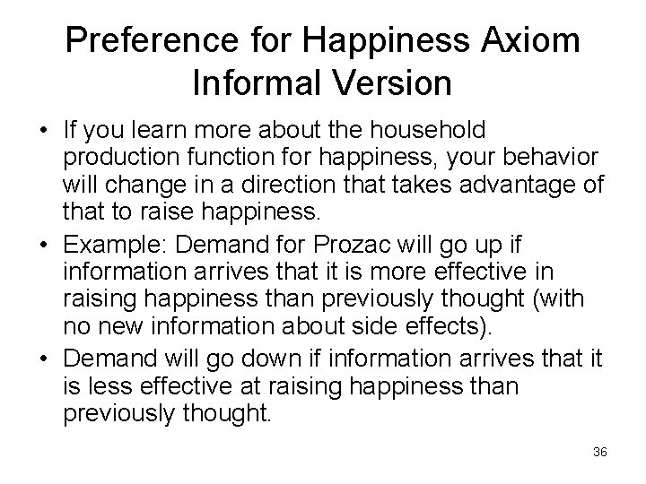 Preference for Happiness Axiom Informal Version • If you learn more about the household