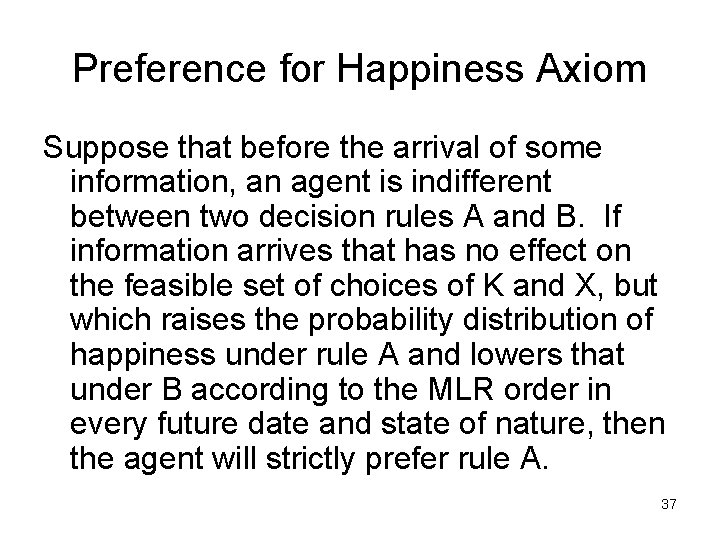 Preference for Happiness Axiom Suppose that before the arrival of some information, an agent