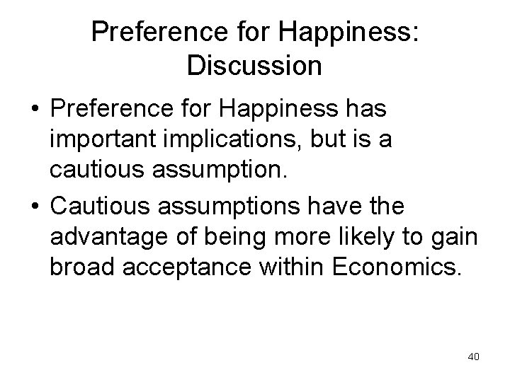 Preference for Happiness: Discussion • Preference for Happiness has important implications, but is a