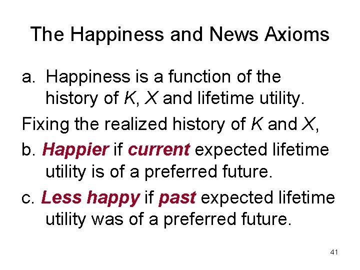 The Happiness and News Axioms a. Happiness is a function of the history of