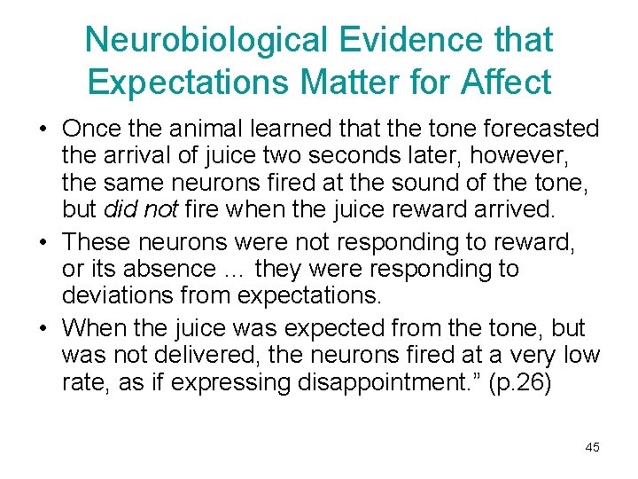 Neurobiological Evidence that Expectations Matter for Affect • Once the animal learned that the