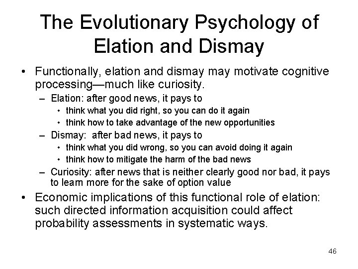 The Evolutionary Psychology of Elation and Dismay • Functionally, elation and dismay motivate cognitive
