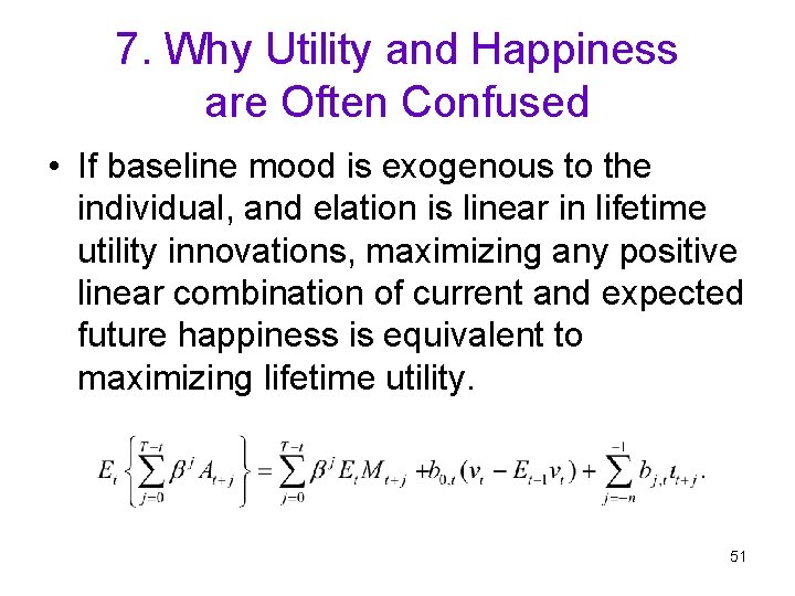 7. Why Utility and Happiness are Often Confused • If baseline mood is exogenous