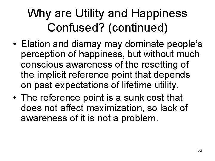 Why are Utility and Happiness Confused? (continued) • Elation and dismay dominate people’s perception