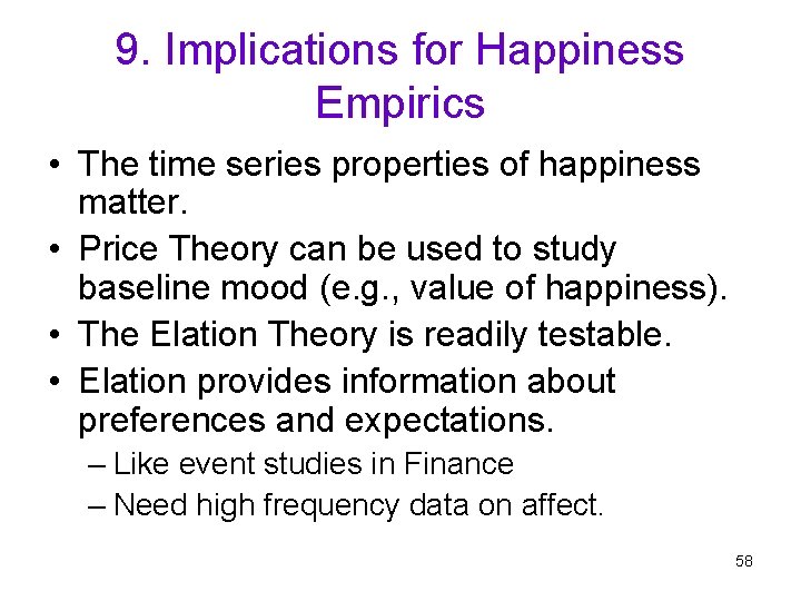 9. Implications for Happiness Empirics • The time series properties of happiness matter. •