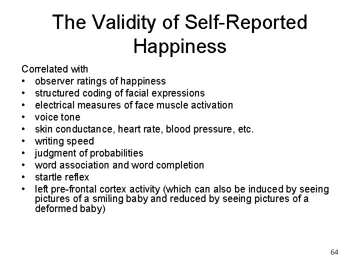 The Validity of Self-Reported Happiness Correlated with • observer ratings of happiness • structured