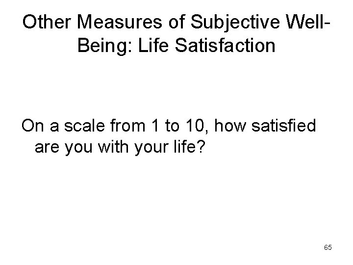 Other Measures of Subjective Well. Being: Life Satisfaction On a scale from 1 to