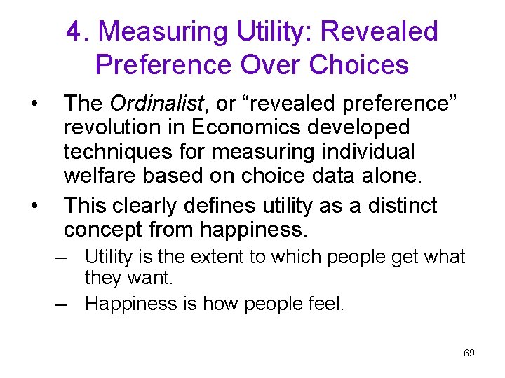 4. Measuring Utility: Revealed Preference Over Choices • • The Ordinalist, or “revealed preference”