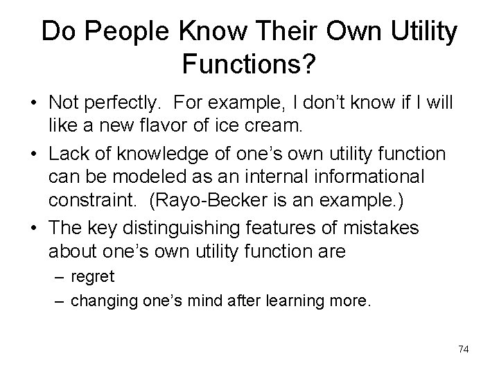 Do People Know Their Own Utility Functions? • Not perfectly. For example, I don’t