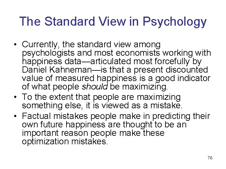 The Standard View in Psychology • Currently, the standard view among psychologists and most