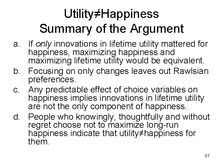 Utility≠Happiness Summary of the Argument a. If only innovations in lifetime utility mattered for
