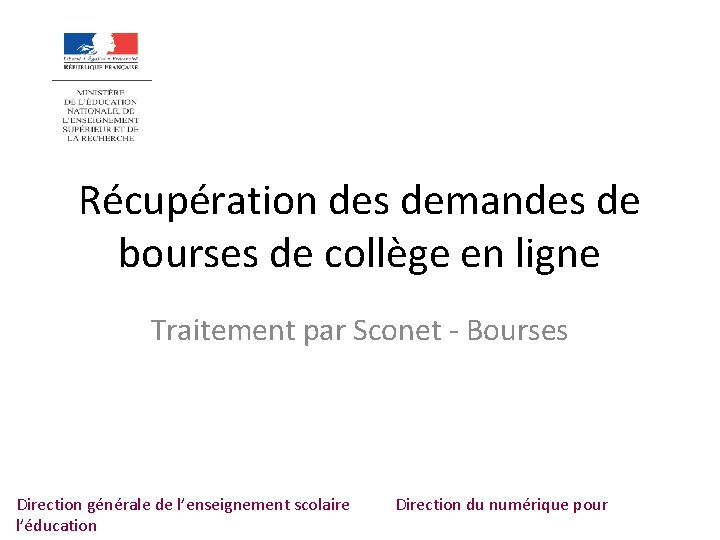 Récupération des demandes de bourses de collège en ligne Traitement par Sconet - Bourses