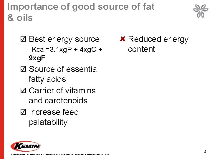 Importance of good source of fat & oils Best energy source Kcal=3. 1 xg.