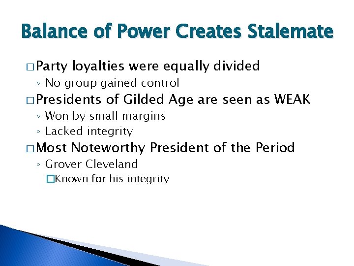 Balance of Power Creates Stalemate � Party loyalties were equally divided ◦ No group