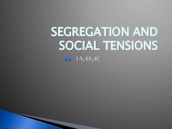 SEGREGATION AND SOCIAL TENSIONS 1 A, 4 C 