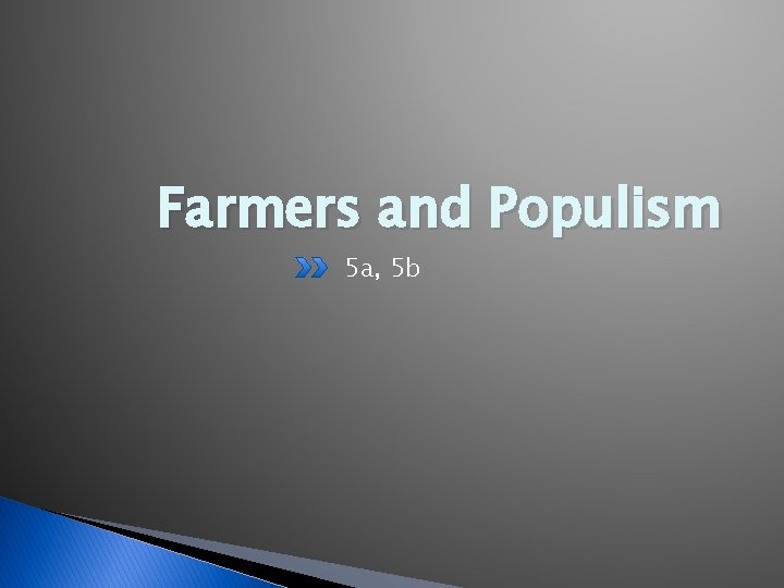 Farmers and Populism 5 a, 5 b 