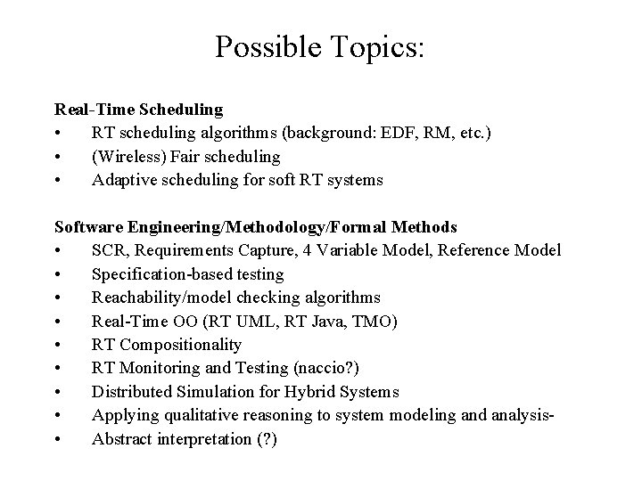 Possible Topics: Real-Time Scheduling • RT scheduling algorithms (background: EDF, RM, etc. ) •