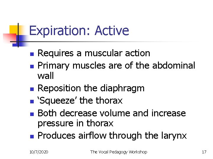 Expiration: Active n n n Requires a muscular action Primary muscles are of the