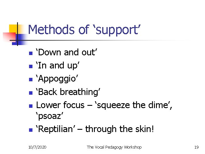 Methods of ‘support’ n n n ‘Down and out’ ‘In and up’ ‘Appoggio’ ‘Back