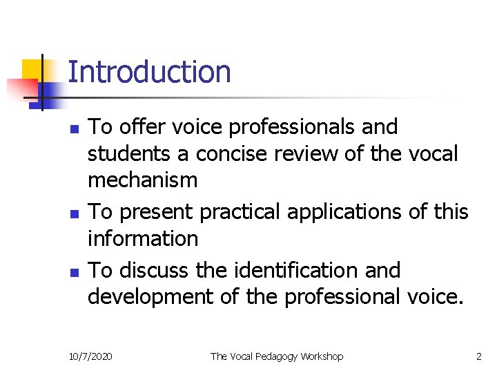 Introduction n To offer voice professionals and students a concise review of the vocal