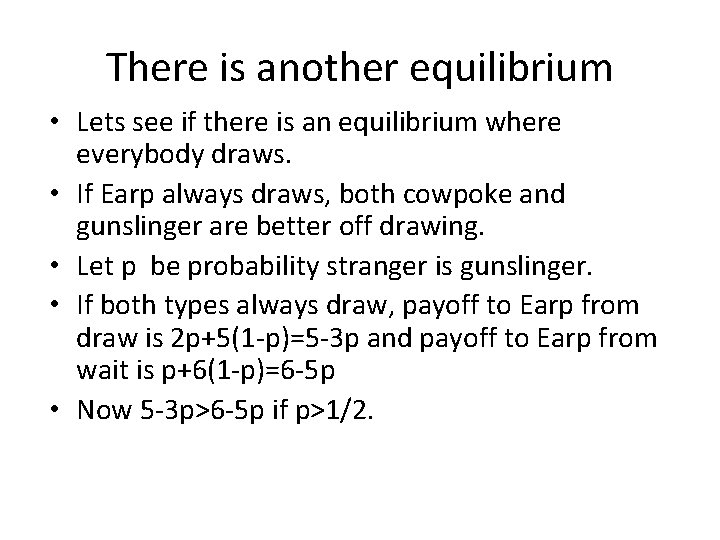 There is another equilibrium • Lets see if there is an equilibrium where everybody