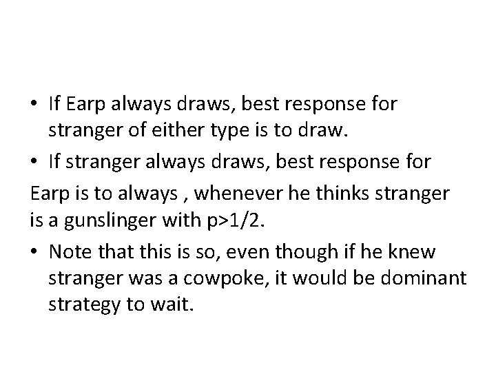  • If Earp always draws, best response for stranger of either type is