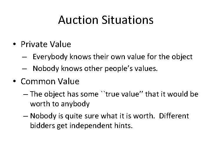 Auction Situations • Private Value – Everybody knows their own value for the object
